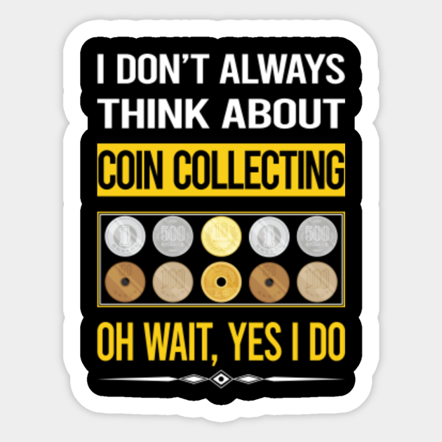 Funny Yes I Do Coin Collecting Coins Coin Collecting Sticker